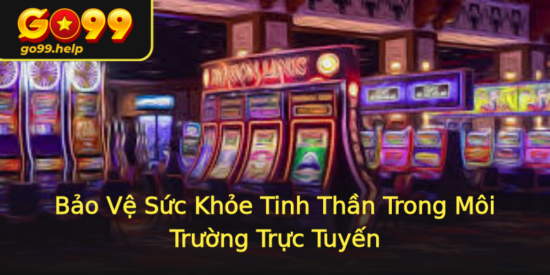 Bảo Vệ Sức Khỏe Tinh Thần Trong Môi Trường Trực Tuyến Bảo Vệ Sức Khỏe Tinh Thần Trong Môi Trường Trực Tuyến