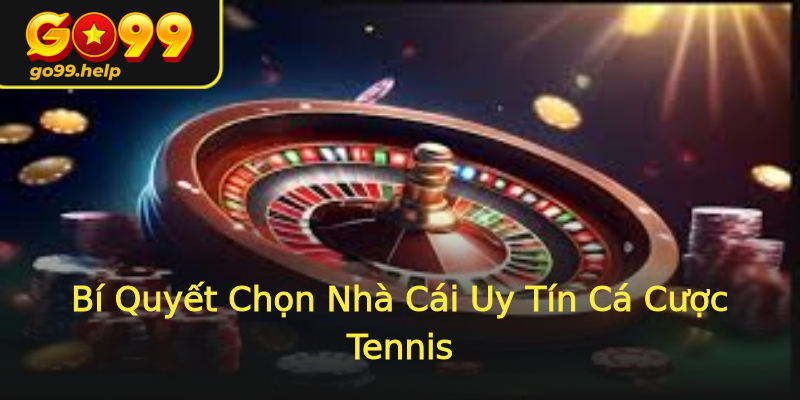 Bí Quyết Chọn Nhà Cái Uy Tín Cá Cược Tennis Bí Quyết Chọn Nhà Cái Uy Tín Cá Cược Tennis