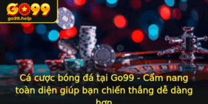 Ca Cuoc Bong A Tai Go99 Cam Nang Toan Dien Giup Ban Chien Thang De Dang Hon