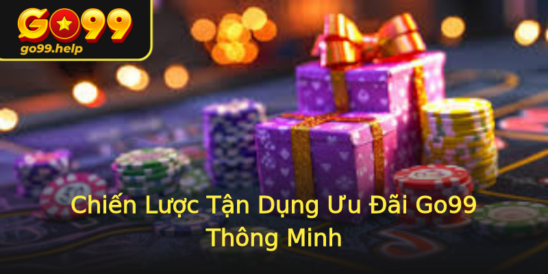 Chiến Lược Tận Dụng Ưu Đãi Go99 Thông Minh Chiến Lược Tận Dụng Ưu Đãi Go99 Thông Minh