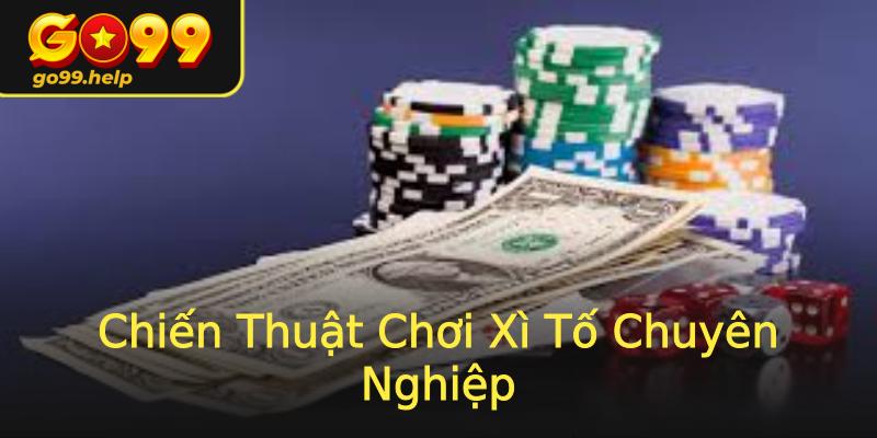 Chiến Thuật Chơi Xì Tố Chuyên Nghiệp Chiến Thuật Chơi Xì Tố Chuyên Nghiệp