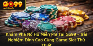 Kham Pha No Hu Mien Phi Tai Go99 Trai Nghiem Inh Cao Cung Game Slot Thu Thiet