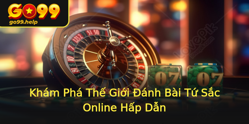 Khám Phá Thế Giới Đánh Bài Tứ Sắc Online Hấp Dẫn