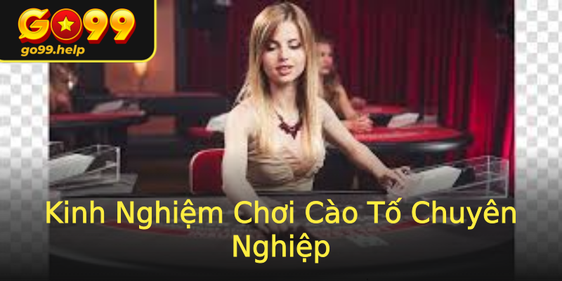 Kinh Nghiệm Chơi Cào Tố Chuyên Nghiệp Kinh Nghiệm Chơi Cào Tố Chuyên Nghiệp