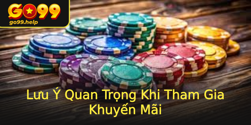 Lưu Ý Quan Trọng Khi Tham Gia Khuyến Mãi Lưu Ý Quan Trọng Khi Tham Gia Khuyến Mãi