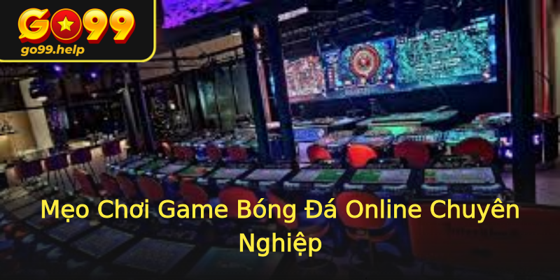 Mẹo Chơi Game Bóng Đá Online Chuyên Nghiệp Mẹo Chơi Game Bóng Đá Online Chuyên Nghiệp