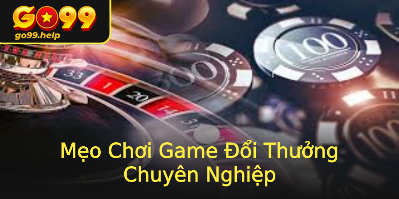 Mẹo Chơi Game Đổi Thưởng Chuyên Nghiệp Mẹo Chơi Game Đổi Thưởng Chuyên Nghiệp