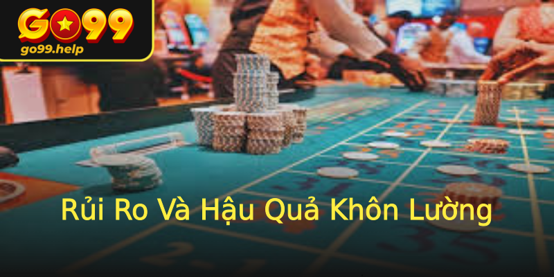 Rủi Ro Và Hậu Quả Khôn Lường Rủi Ro Và Hậu Quả Khôn Lường