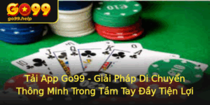 Tai App Go99 Giai Phap Di Chuyen Thong Minh Trong Tam Tay Ay Tien Loi 1